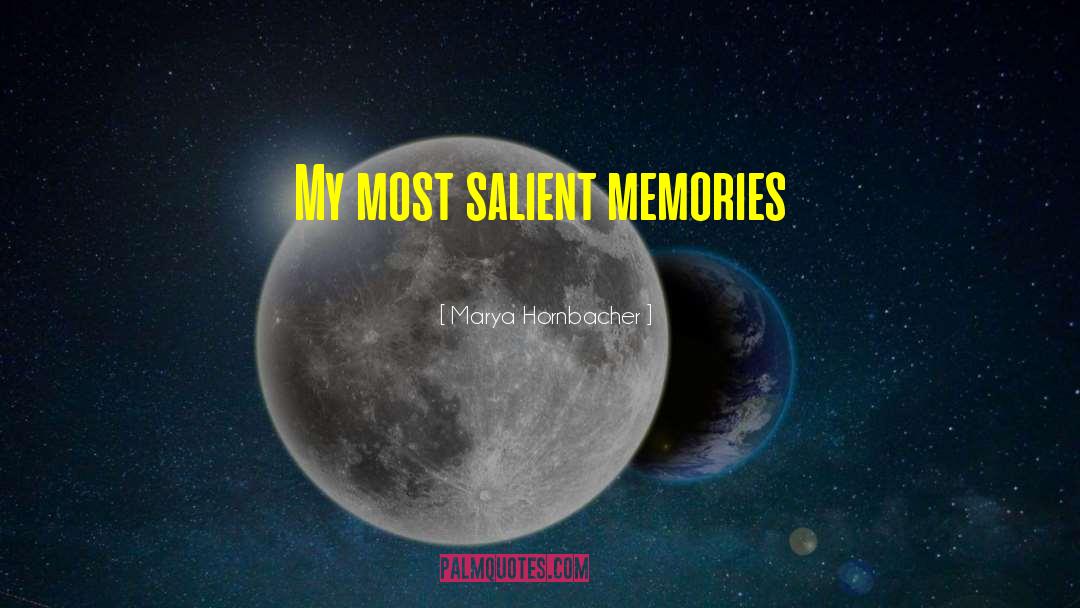 Unforgettable Memories quotes by Marya Hornbacher