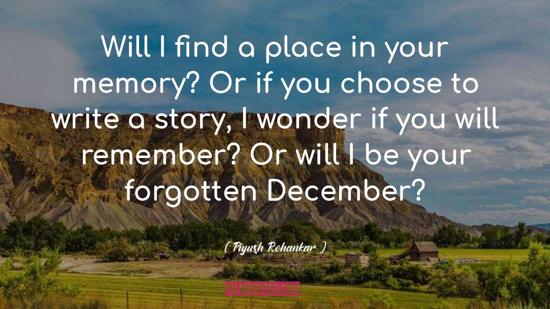 Unforgettable Memory quotes by Piyush Rohankar