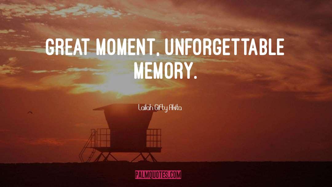 Unforgettable Memory quotes by Lailah Gifty Akita