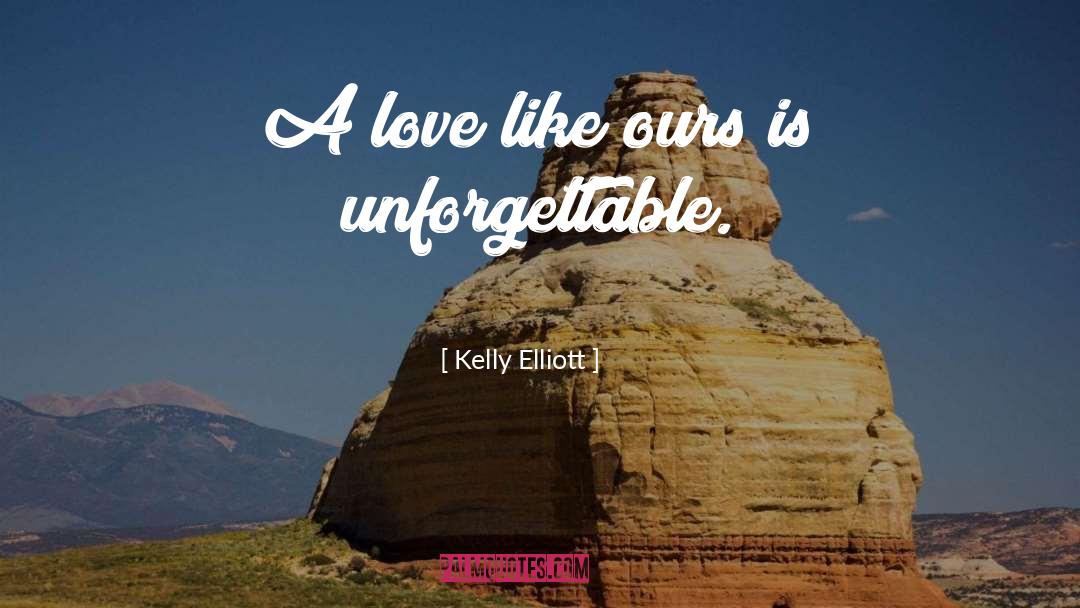 Unforgettable quotes by Kelly Elliott