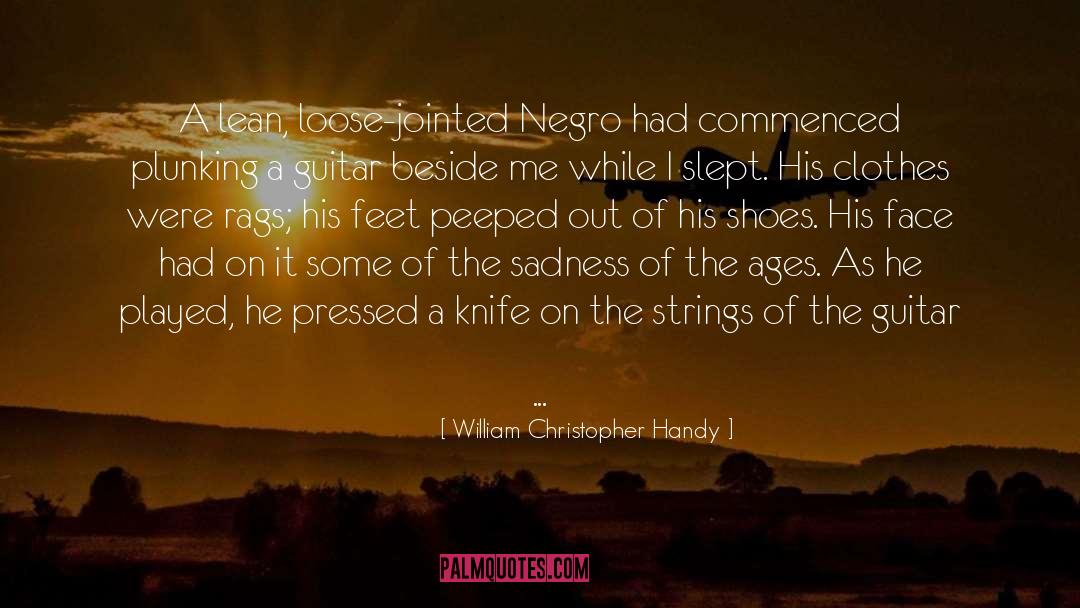Unforgettable quotes by William Christopher Handy