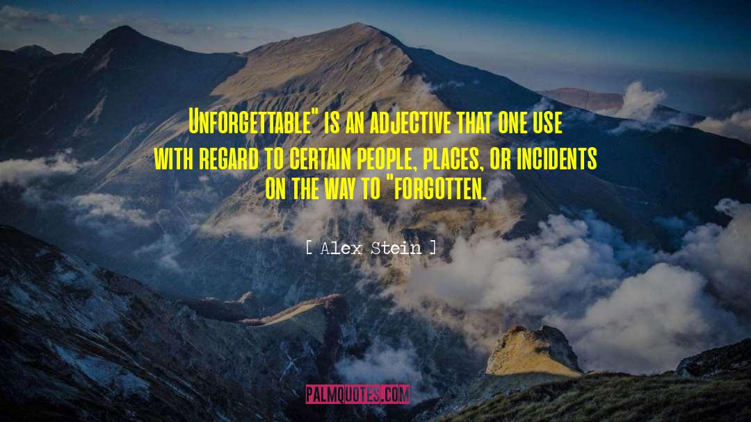 Unforgettable quotes by Alex Stein