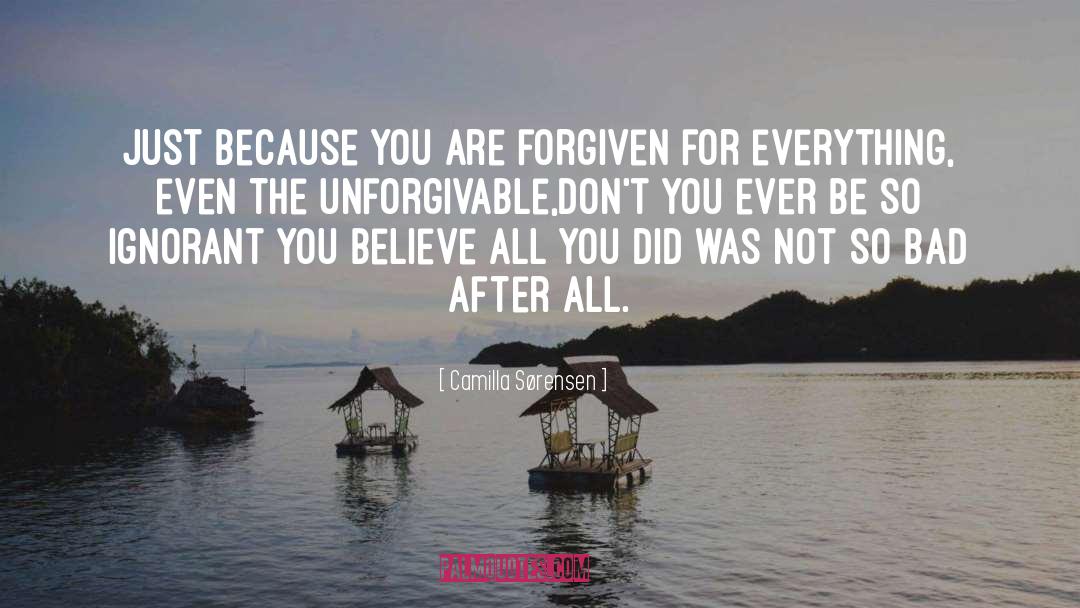 Unforgivable Forgiven quotes by Camilla Sørensen