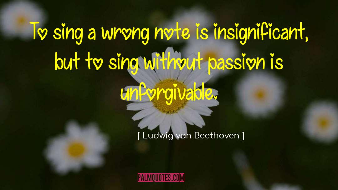 Unforgivable quotes by Ludwig Van Beethoven