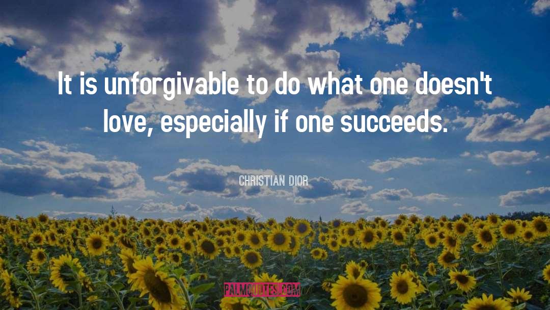 Unforgivable quotes by Christian Dior