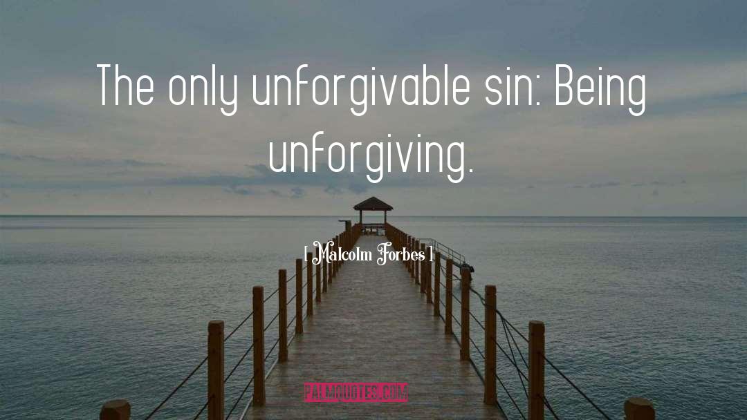 Unforgivable Sin quotes by Malcolm Forbes