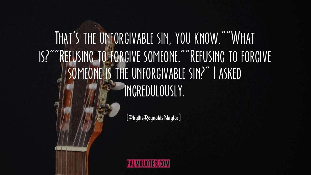 Unforgivable Sin quotes by Phyllis Reynolds Naylor