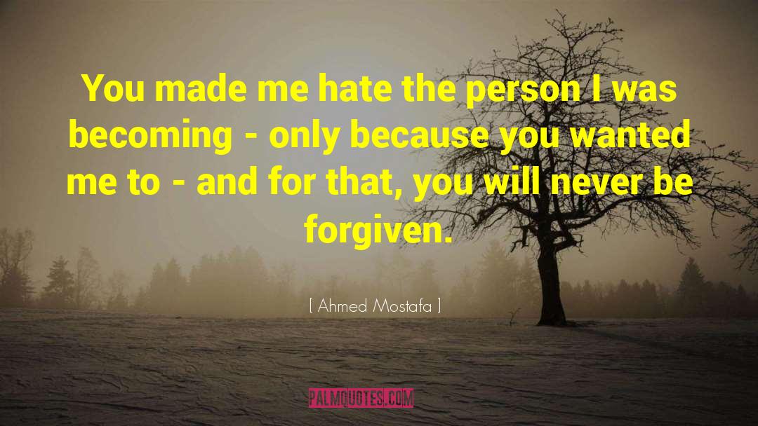 Unforgiven quotes by Ahmed Mostafa