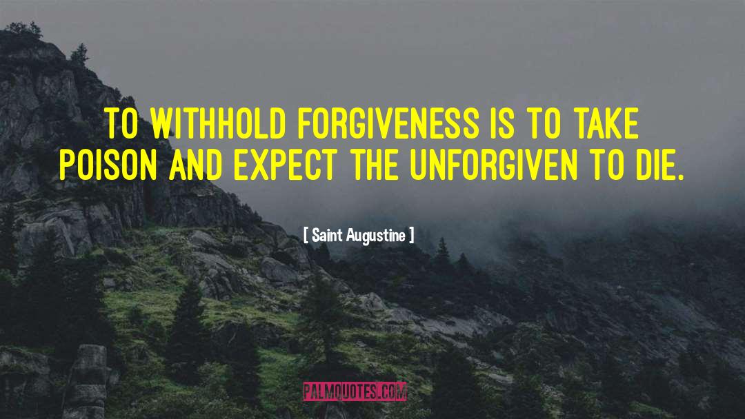 Unforgiven quotes by Saint Augustine