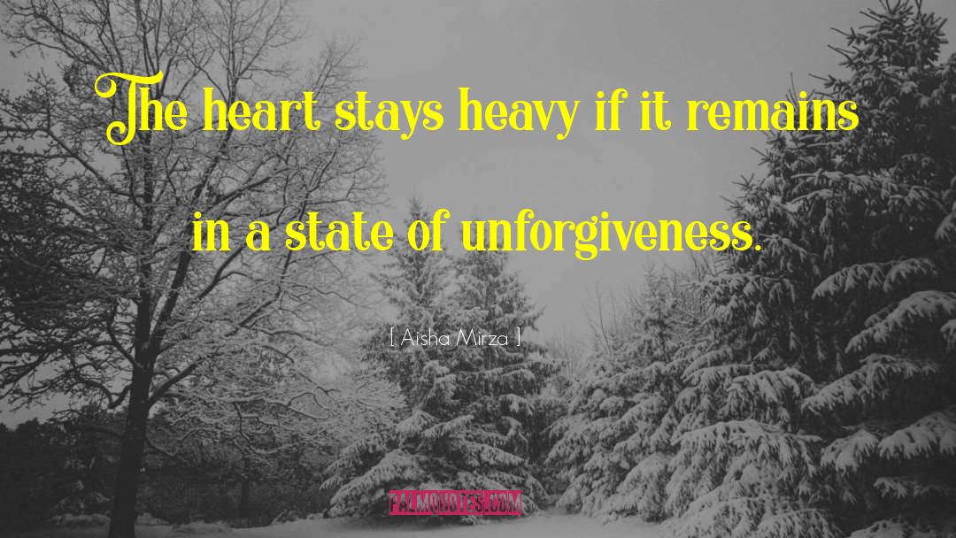 Unforgiveness quotes by Aisha Mirza