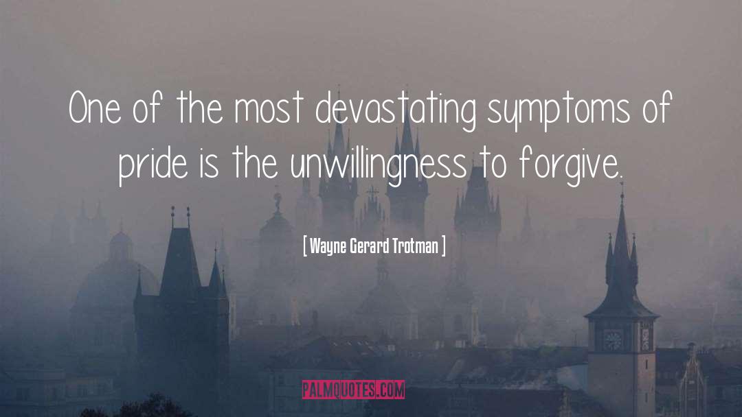 Unforgiveness quotes by Wayne Gerard Trotman