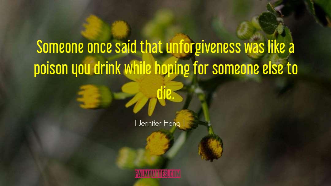 Unforgiveness quotes by Jennifer Heng