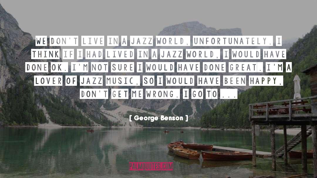 Unfortunately Messaging quotes by George Benson