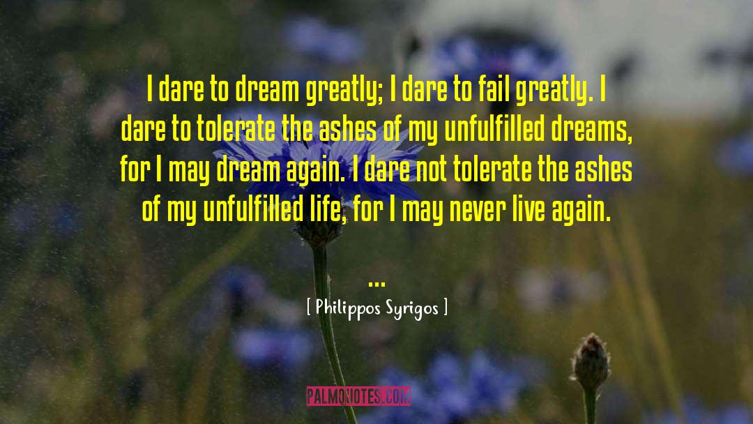 Unfulfilled Dreams quotes by Philippos Syrigos