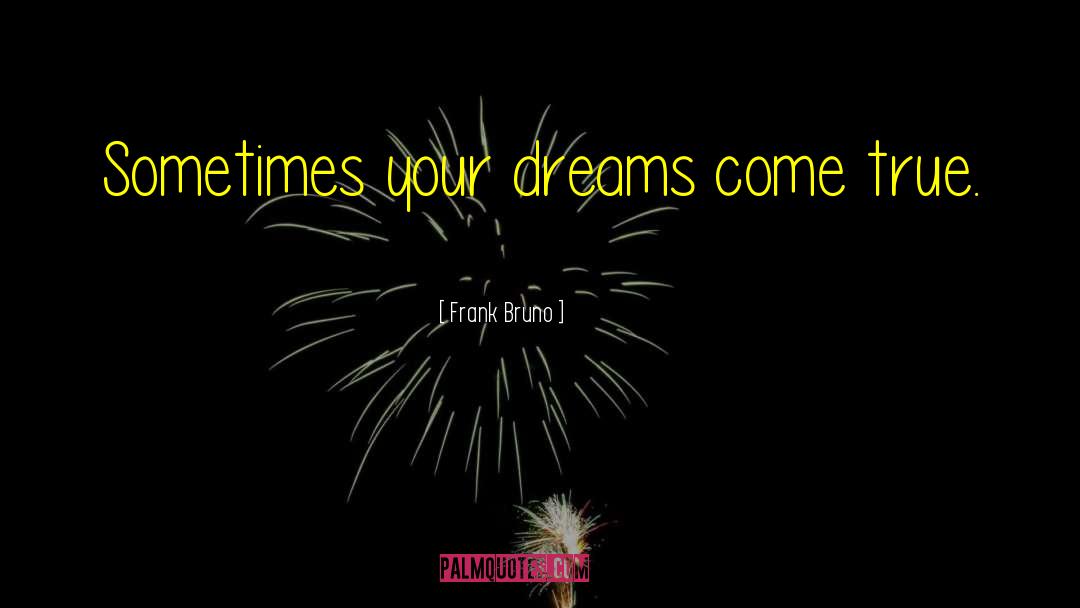 Unfulfilled Dreams quotes by Frank Bruno