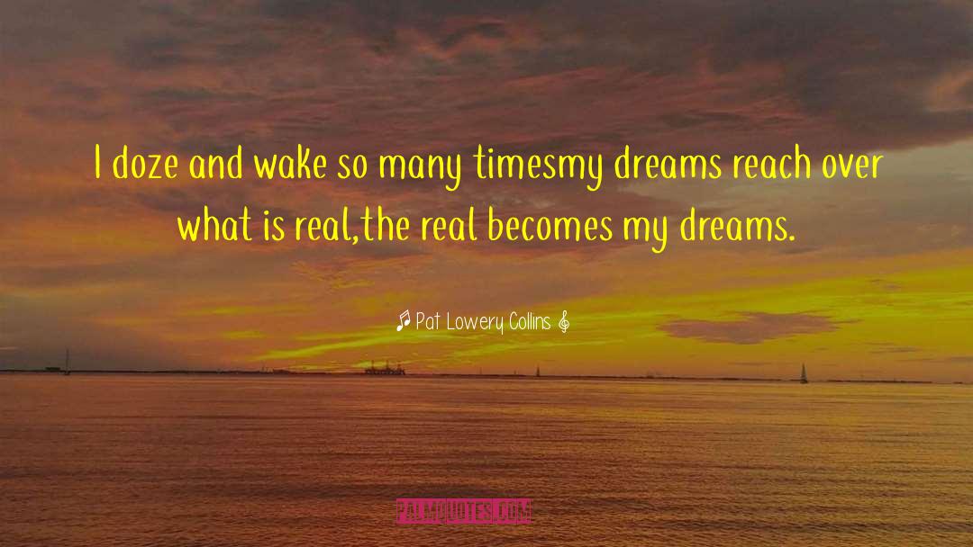 Unfulfilled Dreams quotes by Pat Lowery Collins