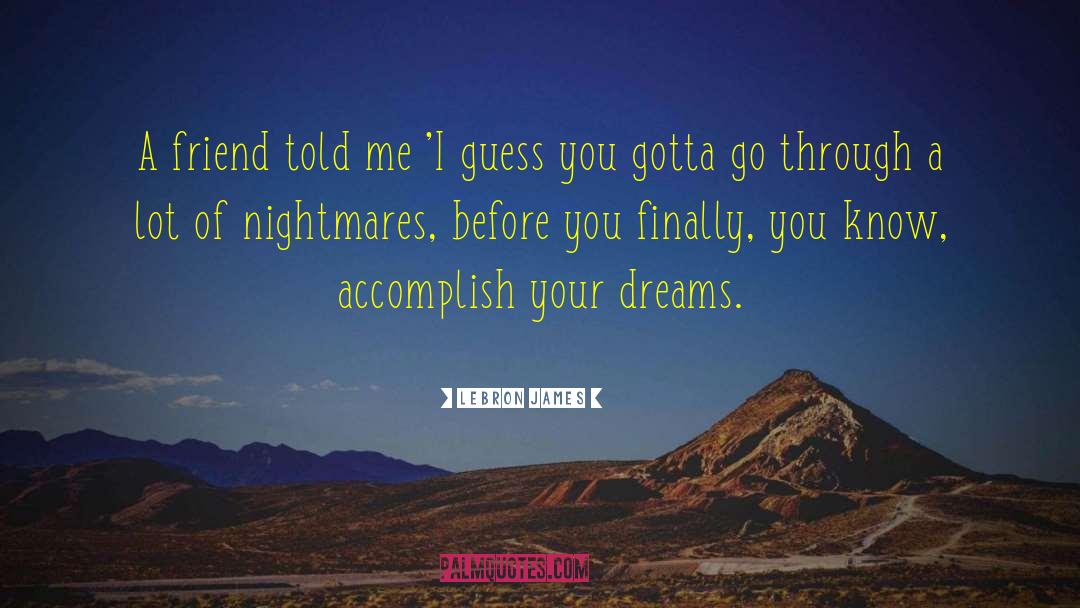 Unfulfilled Dreams quotes by LeBron James