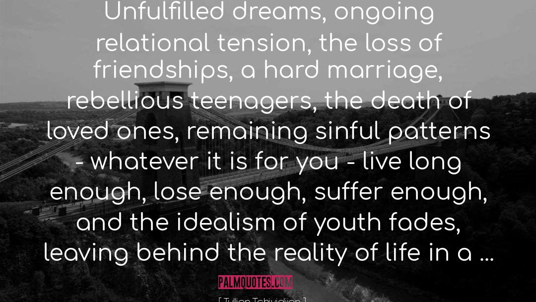 Unfulfilled Dreams quotes by Tullian Tchividjian