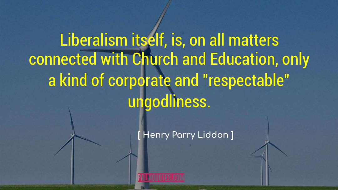 Ungodliness quotes by Henry Parry Liddon