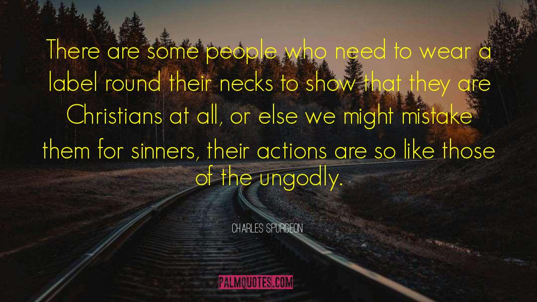 Ungodly quotes by Charles Spurgeon