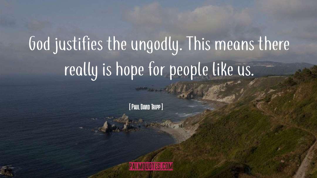 Ungodly quotes by Paul David Tripp