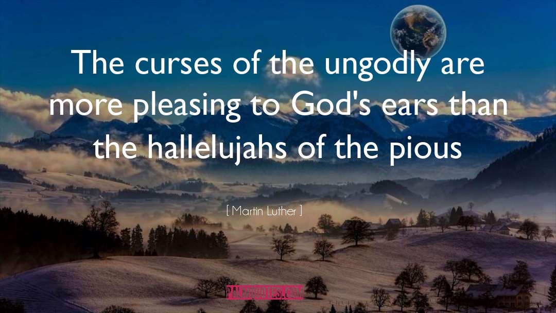 Ungodly quotes by Martin Luther