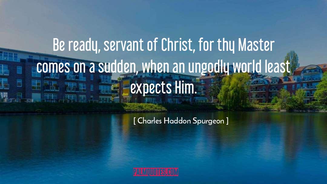Ungodly quotes by Charles Haddon Spurgeon