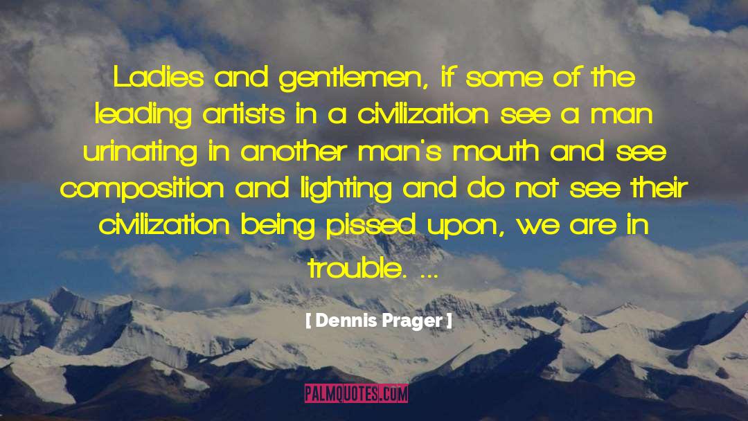 Ungracious Ladies quotes by Dennis Prager