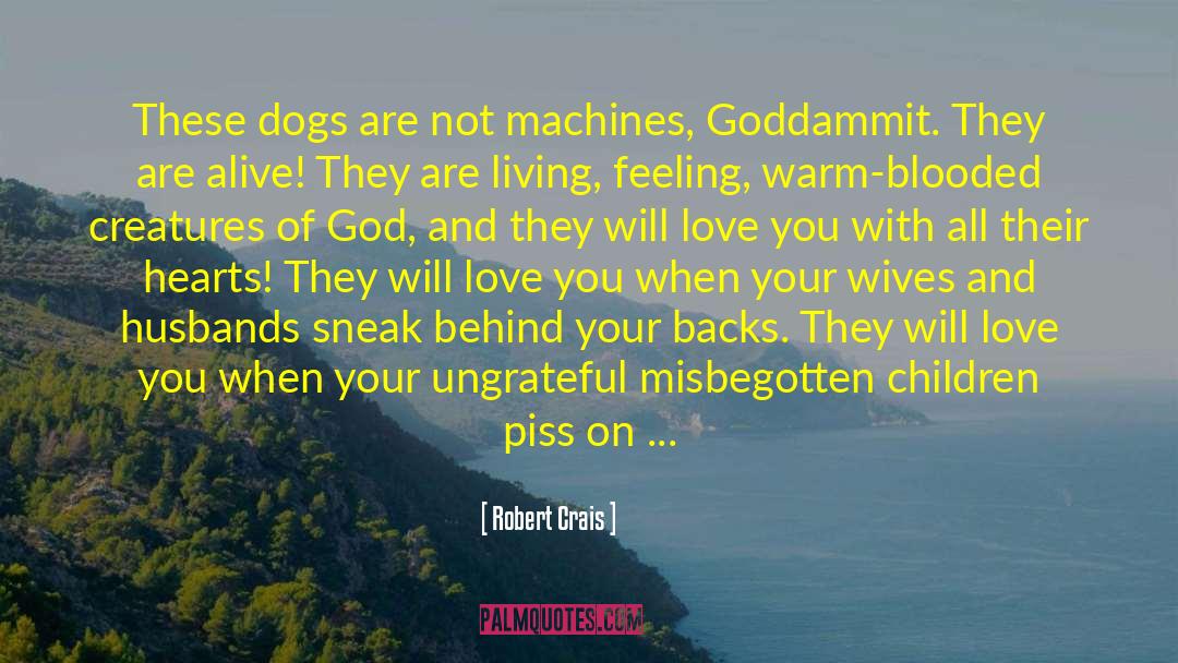 Ungrateful quotes by Robert Crais