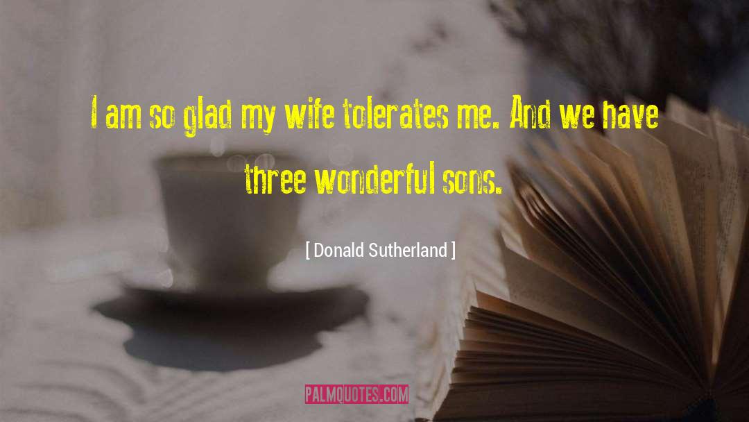 Ungrateful Sons quotes by Donald Sutherland