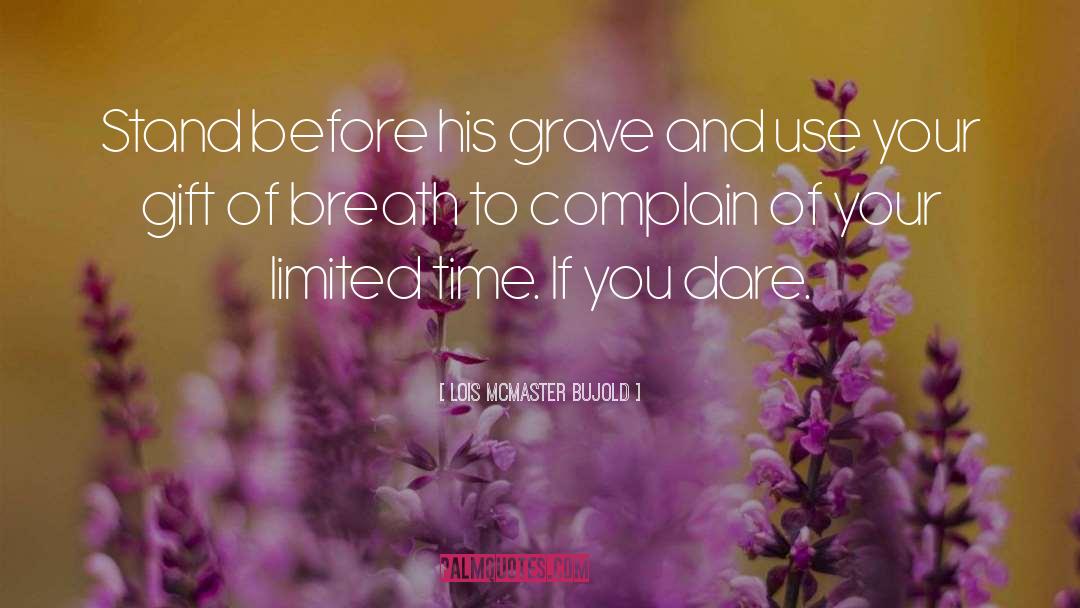 Ungratefulness quotes by Lois McMaster Bujold