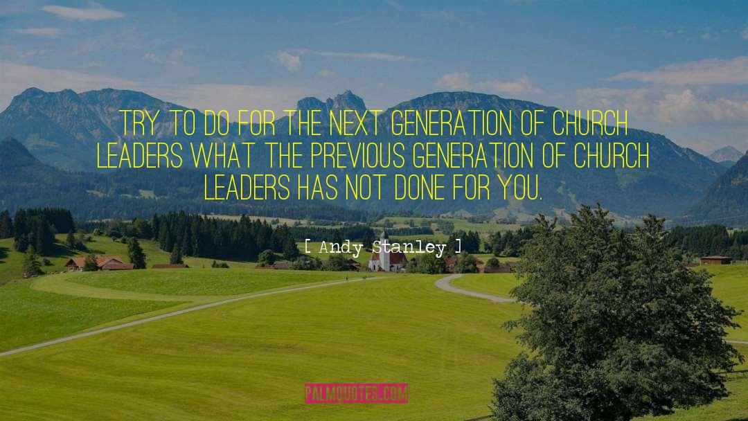 Unguessable Generations quotes by Andy Stanley
