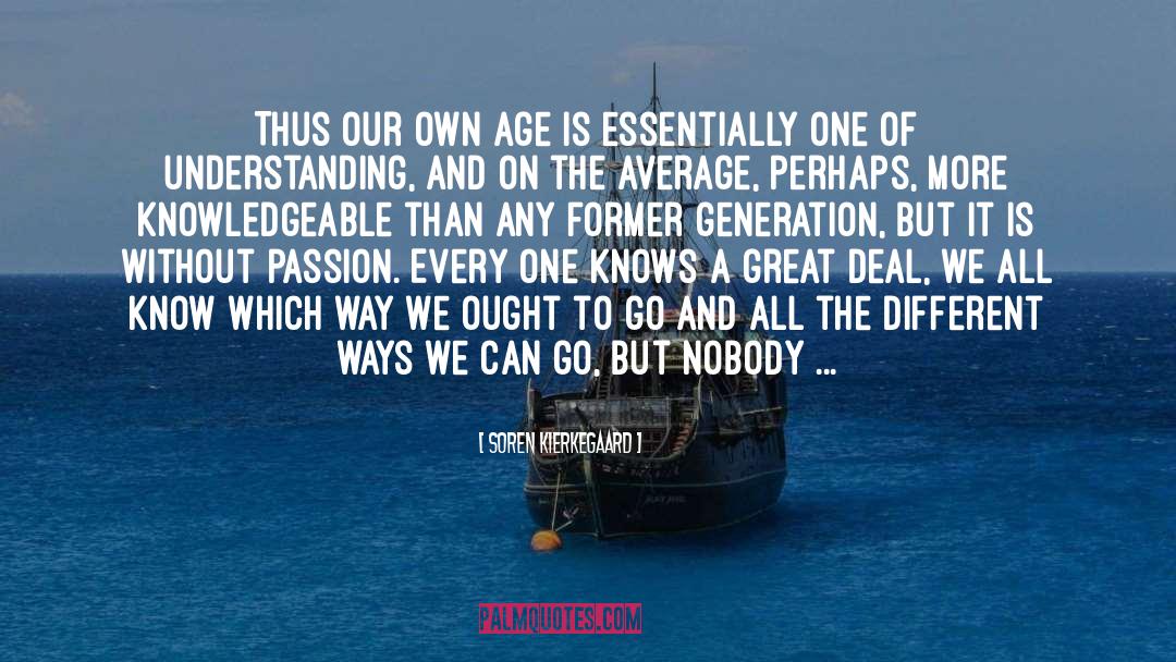 Unguessable Generations quotes by Soren Kierkegaard