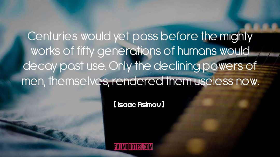 Unguessable Generations quotes by Isaac Asimov