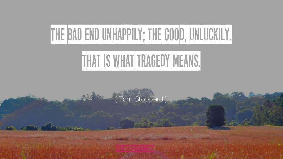 Unhappily quotes by Tom Stoppard