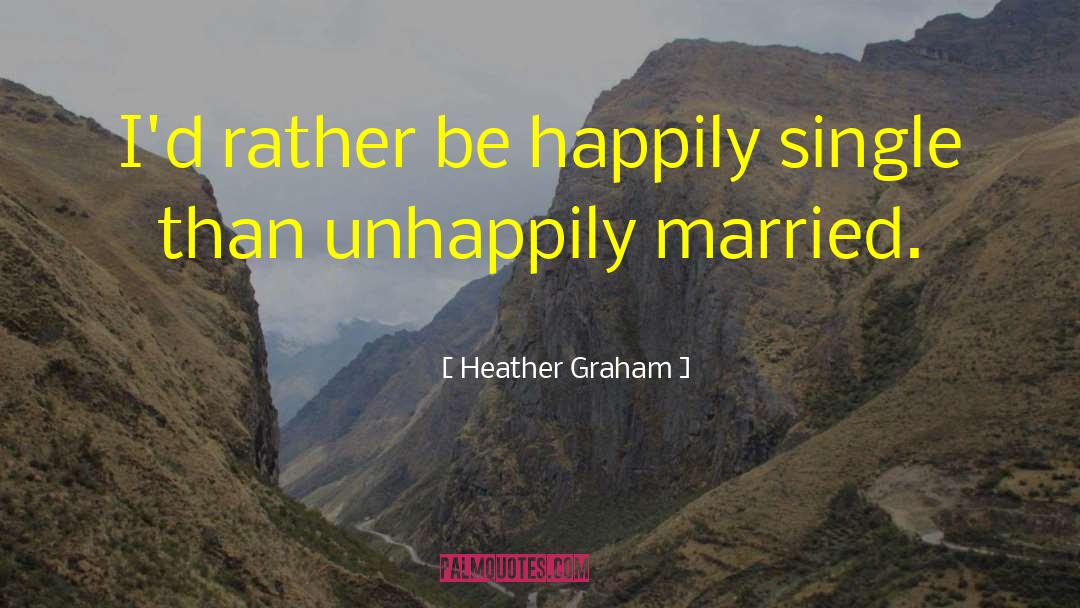 Unhappily quotes by Heather Graham