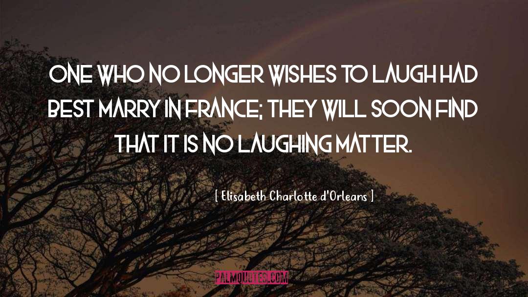 Unhappiness Marriage quotes by Elisabeth Charlotte D'Orleans