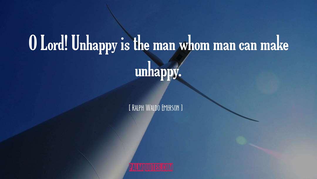 Unhappiness quotes by Ralph Waldo Emerson