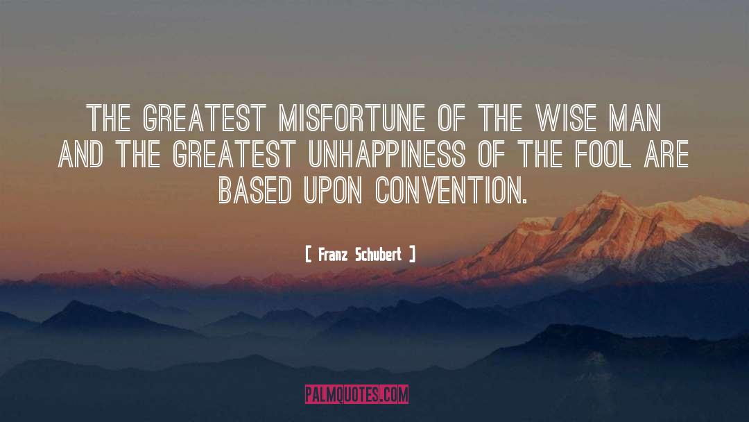 Unhappiness quotes by Franz Schubert