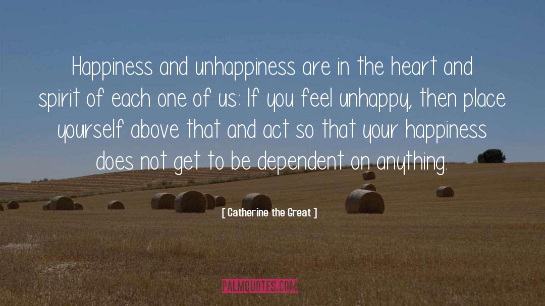 Unhappiness quotes by Catherine The Great