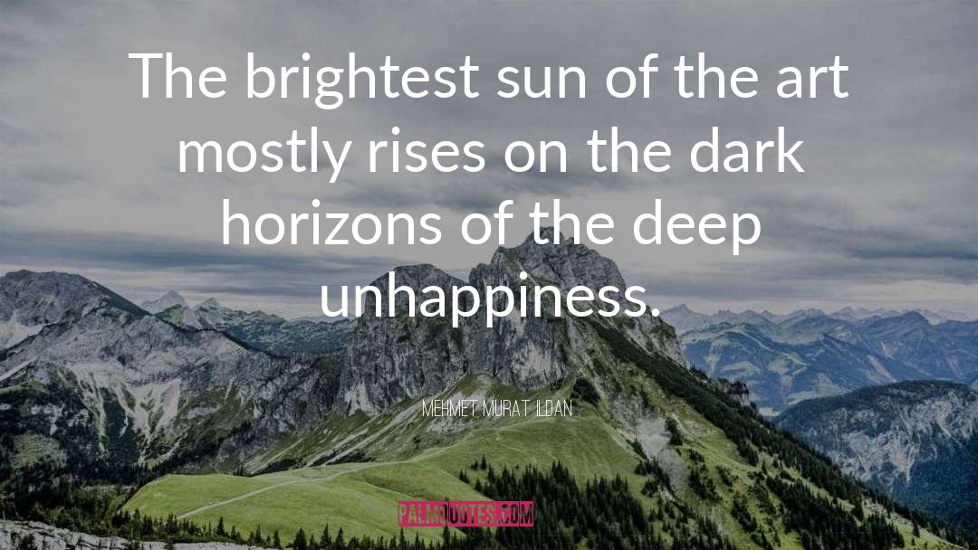 Unhappiness quotes by Mehmet Murat Ildan