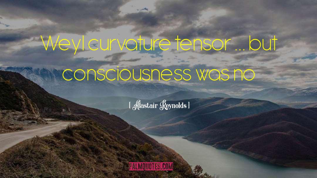 Unhappy Consciousness quotes by Alastair Reynolds