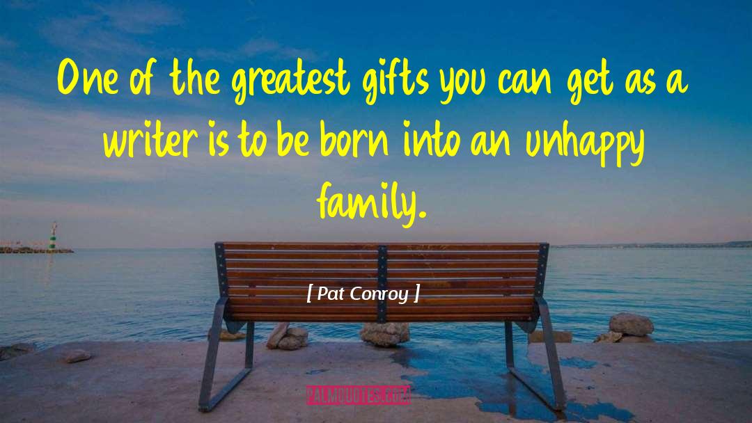 Unhappy Family quotes by Pat Conroy