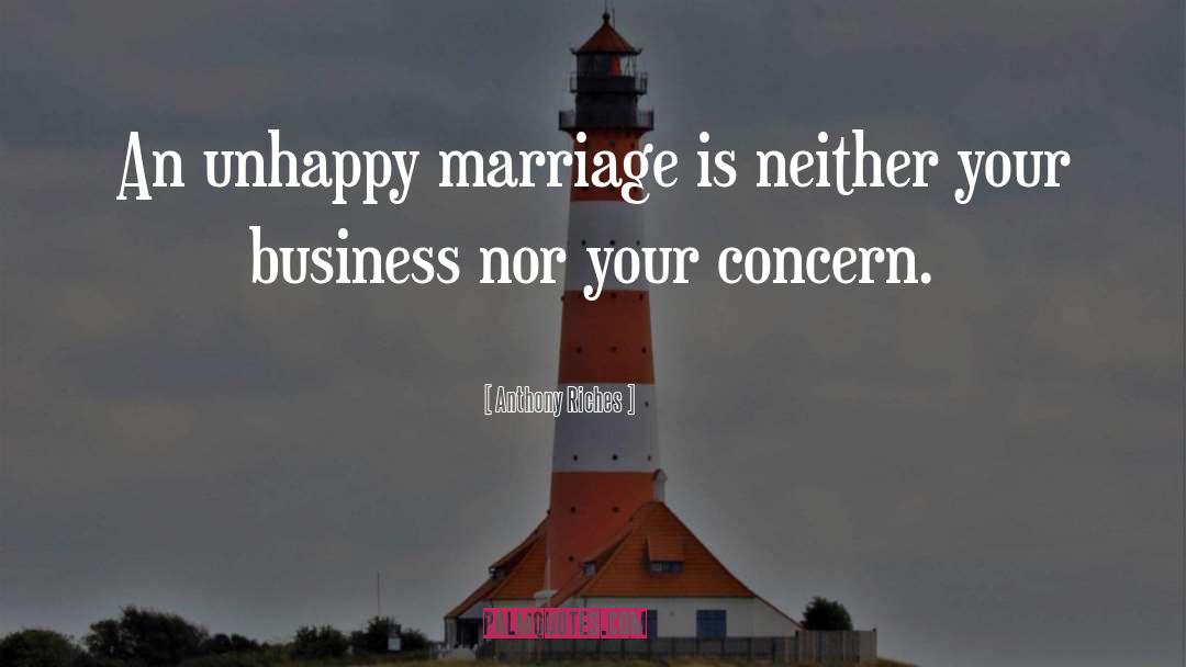 Unhappy Marriage quotes by Anthony Riches