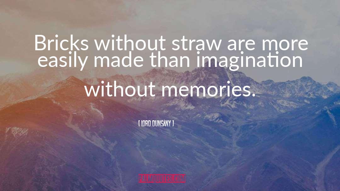 Unhappy Memories quotes by Lord Dunsany