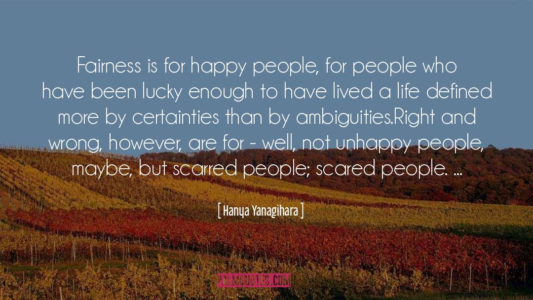 Unhappy People quotes by Hanya Yanagihara