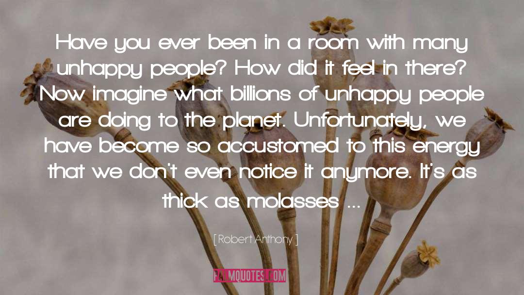 Unhappy People quotes by Robert Anthony