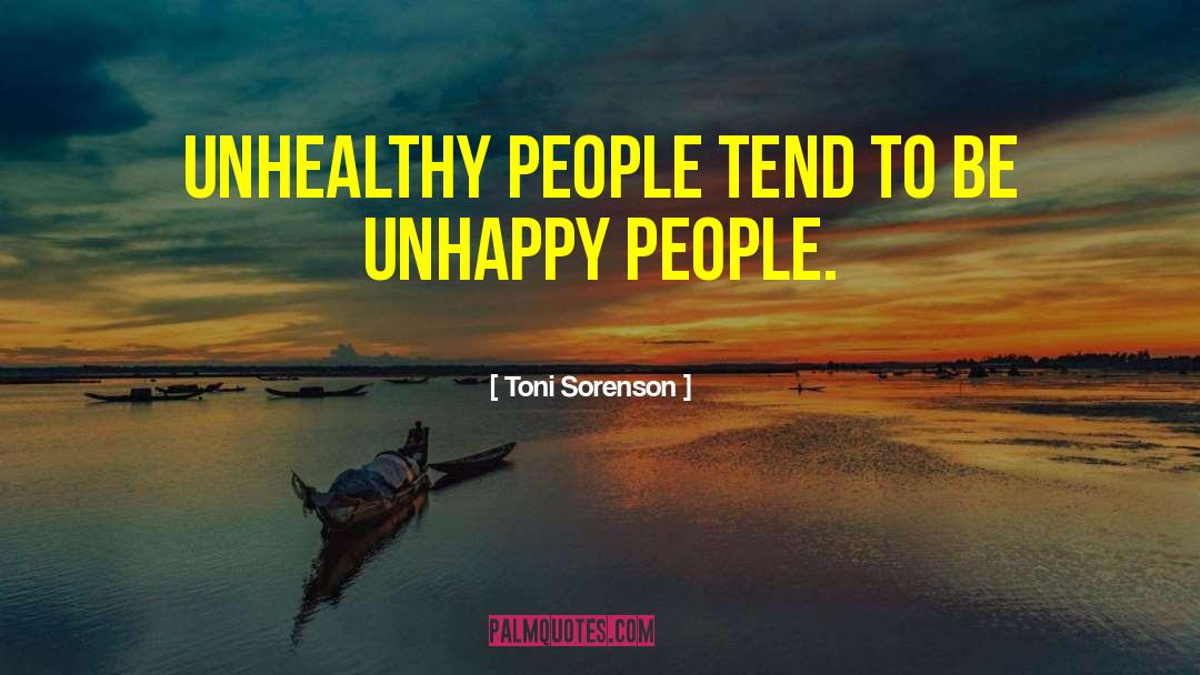 Unhappy People quotes by Toni Sorenson