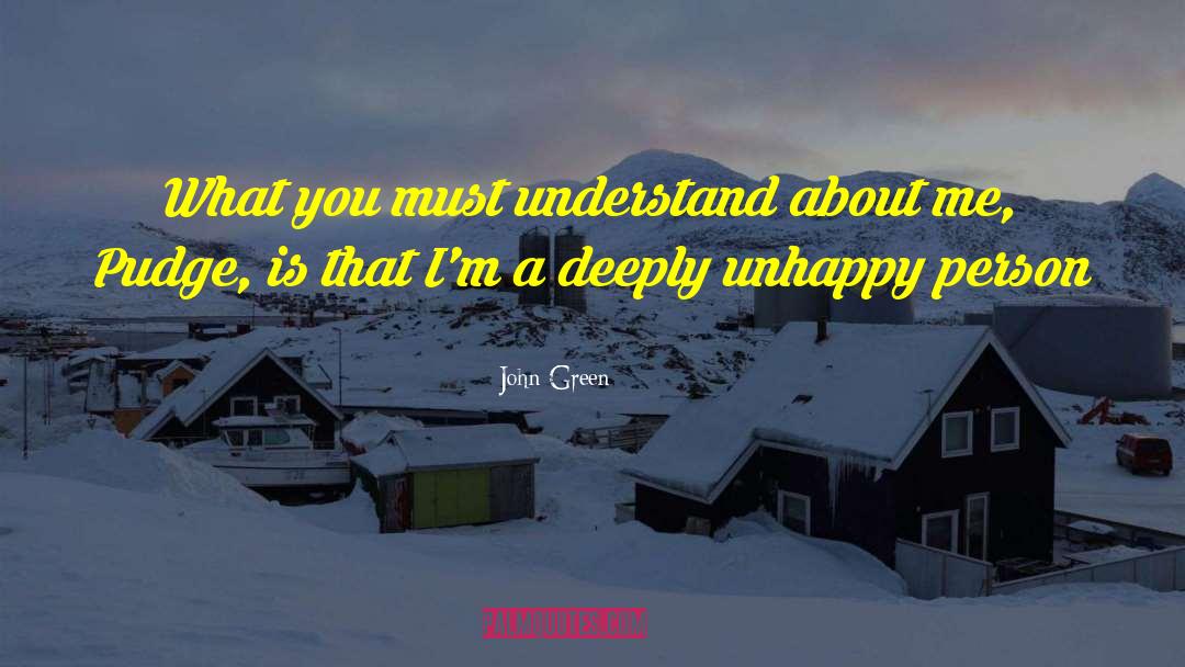 Unhappy Person quotes by John Green