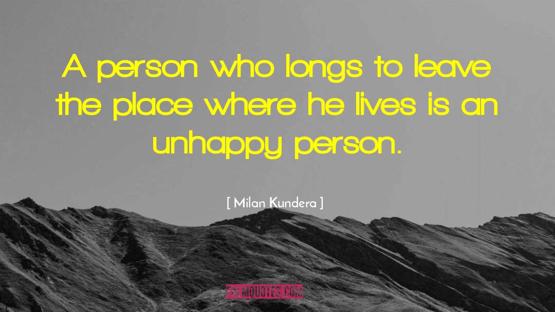 Unhappy Person quotes by Milan Kundera